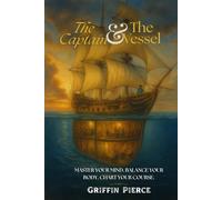 The Captain And The Vessel: Master your mind, Balance your body, Chart your course.