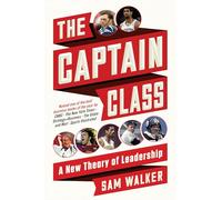 The Captain Class: A New Theory of Leadership