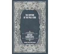 The Captain of the Pole-Star - Classic Collector Edition (Annotated)