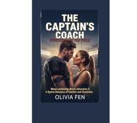 The Captain’s Coach: Forbidden on the Field: When Leadership Meets Attraction: A Sports Romance of Conflict and Chemistry