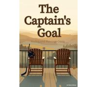 The Captain’s Goal: A Marriage-in-Trouble Hockey Romance (The Bellemonte Hockey Series)