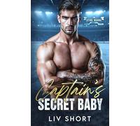 The Captain’s Secret Baby: A steamy, age gap, instalove, secret baby, hockey romance. (The Steel Wards)