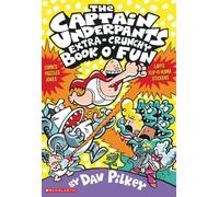 The Captain Underpants' Extra-Crunchy Book O'Fun!