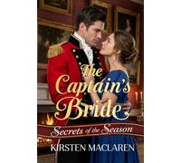 The Captain's Bride: A Wounded Hero Marriage of Convenience Regency Romance (Secrets of the Season)