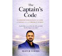 The Captain's Code- Leadership lesson from the game of Cricket for the corporate world