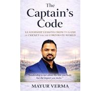 The Captain's Code- Leadership lesson from the game of Cricket for the corporate world