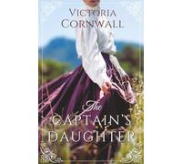 The Captain's Daughter: An utterly enchanting and breathtaking Cornish Victorian romance about love and obsession (Cornish Tales)