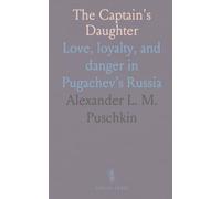 The Captain's Daughter: Love, loyalty, and danger in Pugachev’s Russia