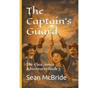 The Captain's Guard: The Elsie Jones Adventures Book 3