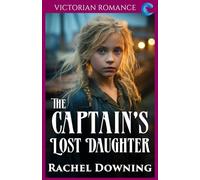 The Captain's Lost Daughter: Victorian Romance (Rachel Downing's Victorian Romance)