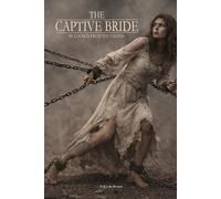 The Captive Bride: Be loosed from thy chains