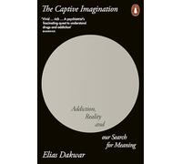 La imaginación cautiva: Adicción, realidad y nuestra búsqueda de sentido