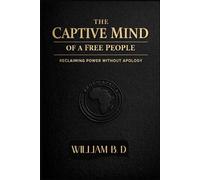The Captive Mind of a Free People: Reclaiming Power Without Apology