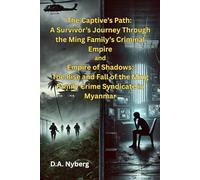 The Captive’s Path: A Survivor’s Journey Through the Ming Family’s Criminal Empire and Empire of Shadows: The Rise and Fall of the Ming Family Crime Syndicate in Myanmar