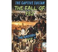 The Captive Sultan | The Fall of Fez: The Idrissids - Book 4 | Moroccan History Collection for Young Readers