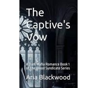 The Captive's Vow: A Dark Mafia Romance Book 1 of The Blood Syndicate Series
