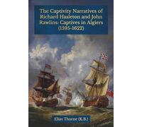 The Captivity Narratives of Richard Hasleton and John Rawlins: Captives in Algiers (1595-1622) (Atlas Meridian Press: Reviving Early English Sources on the Barbary States)