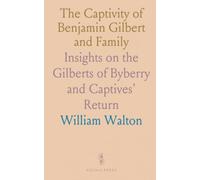 The Captivity of Benjamin Gilbert and Family: Insights on the Gilberts of Byberry and Captives' Return