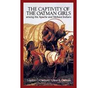 The Captivity of the Oatman Girls Among the Apache and Mohave Indians (Native American)