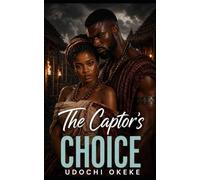 The Captor's Choice: a clean, enemies-to-lovers, African, historical romance