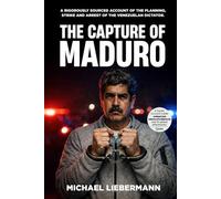 The Capture of Maduro: A Rigorously Sourced Account of the Planning, Strike, and Arrest of the Venezuelan Dictator
