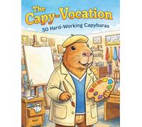 The Capy-Vocation, 50 Hard-Working Capybaras: A Cute Coloring Book for Kids and Adults featuring 50 Professional Capybaras at Work (Capy-Collection)