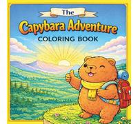 the Capybara Adventure Coloring Book: 40 Bold & Easy Animal Adventures with Thick Lines for Kids Ages 4-8 | Adorable Capybara Scenes to Color and ... Pages for Boys and Girls | 8.5" x 8.5"