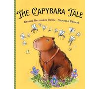 The Capybara Tale: Bonus Gift: includes a cut-out figure of a Capybara For Kids Ages 4-10: Capybaras! the beloved animal sensation.