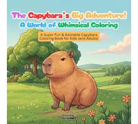 The Capybara's Big Adventure: Whimsical Coloring Book for Kids and Adults | Featuring 30+ Cute Illustrations on Single-Sided Pages for Stress Relief