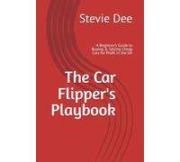 The Car Flipper's Playbook: A Beginner’s Guide to Buying & Selling Cheap Cars for Profit in the UK