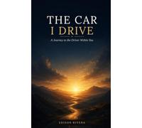 The Car I Drive: A Journey to the Driver Within You