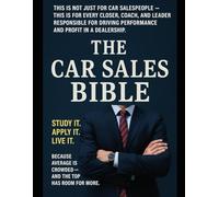 The Car Sales Bible: Study it. Apply it. Live it.