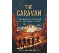 The Caravan (Leaders Guide): Finding Strength in the Stretch and Community in the Wait (The Scenic Route Collection: Finding Faith in the Stretch)