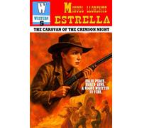 THE CARAVAN OF THE CRIMSON NIGHT: A HARD-BOILED DIME-NOVEL WESTERN OF FALSE PEACE, HIRED GUNS, AND A NIGHT WRITTEN IN FIRE (Trail of the West)