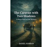 The Caravan with Two Shadows: A Maya Pok ta Pok Mystery (The Maya Pok-ta-Pok Mysteries)