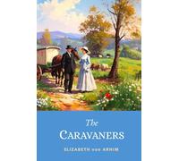 The Caravaners: The Charming 1909 English Road Novel of Love and Laughter