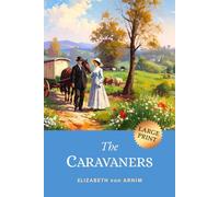 The Caravaners: The Charming 1909 English Road Novel of Love and Laughter (LARGE PRINT)