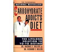 The Carbohydrate Addict's Diet: The Lifelong Solution to Yo-Yo Dieting