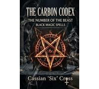 The Carbon Codex: The Number of the Beast Black Magic Spells