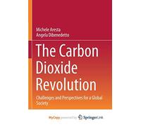 The Carbon Dioxide Revolution: Challenges and Perspectives for a Global Society