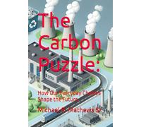 The Carbon Puzzle:: How Our Everyday Choices Shape the Future.