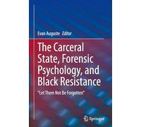 The Carceral State, Forensic Psychology, and Black Resistance: "Let Them Not Be Forgotten"