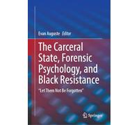 The Carceral State, Forensic Psychology, and Black Resistance: "Let Them Not Be Forgotten"