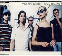 The Cardigans - Your New Cuckoo