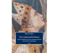 The cardinal and his painters. Giacomo Stefaneschi, Giotto and Simone Martini between Rome and Avignon (Viella History, Art and Humanities Collection)