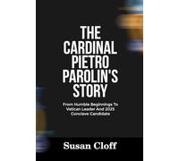 THE CARDINAL PIETRO PAROLIN’S STORY: From Humble Beginnings To Vatican Leader And 2025 Conclave Candidate (Vatican Power And 2025 Conclave)