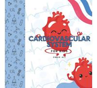 The Cardiovascular System for Kids: Discover How Your Heart and Blood Keep You Moving (Books For Your Little Einstein)