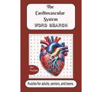 The Cardiovascular System Word Search: A Heartfelt Puzzle Book Featuring 495 Cardiovascular Terms and Medical Pioneers