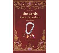the cards i have been dealt: a collection of poems on identity by aisha akram