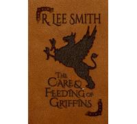 The Care and Feeding of Griffins: A Lords of Arcadia Novel
